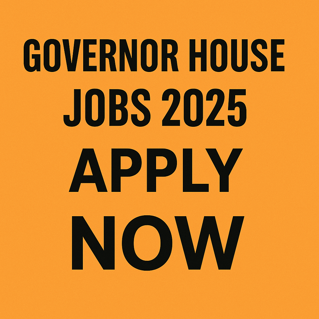 Governor House jobs 2025 apply now