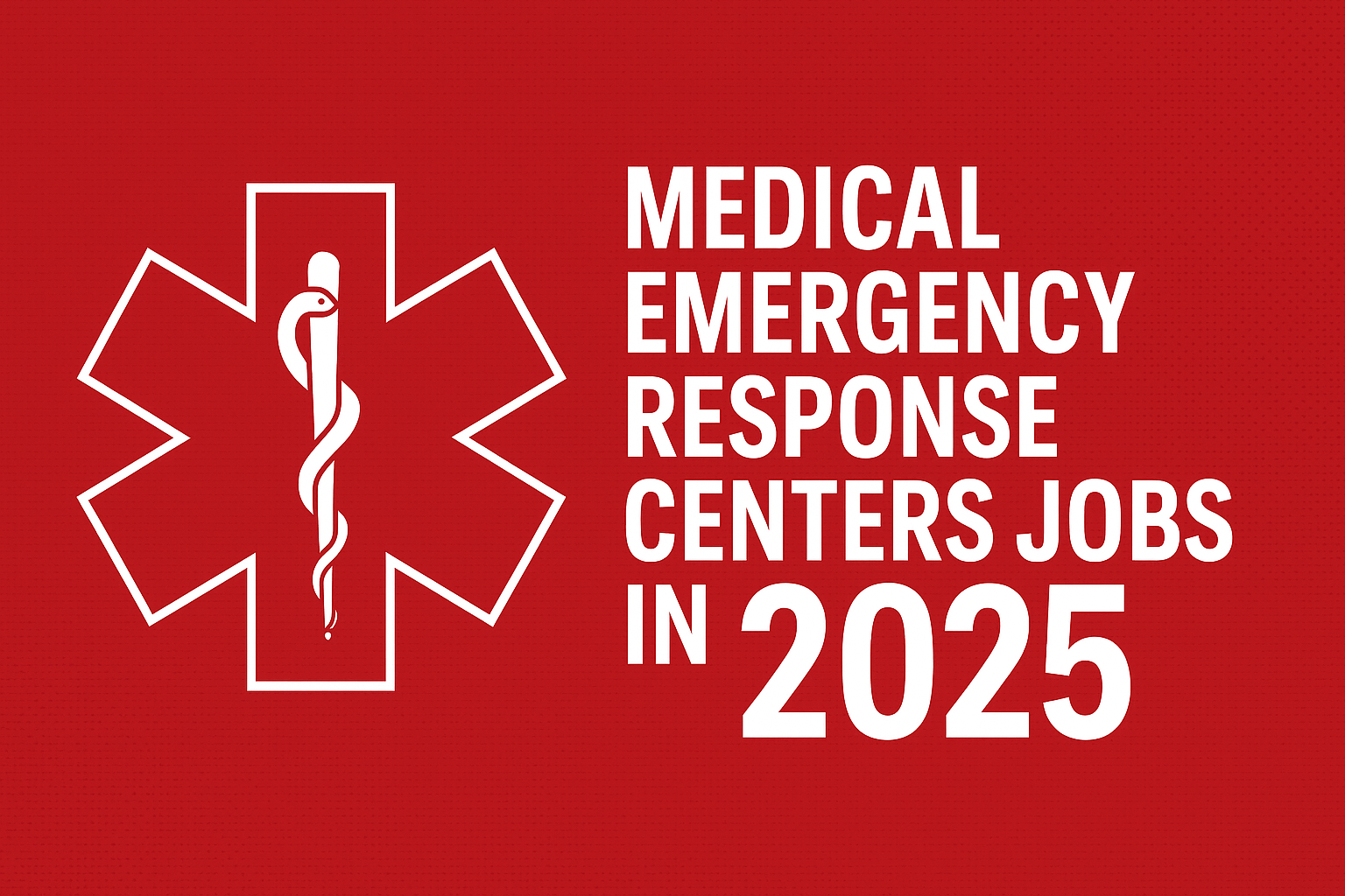 🚨 Medical Emergency Response Centers Jobs in 2025